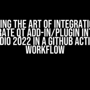 Mastering the Art of Integration: How to Integrate Qt Add-in/Plugin into Visual Studio 2022 in a GitHub Actions Workflow