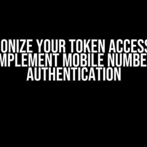 Revolutionize Your Token Access: How to Implement Mobile Number Authentication