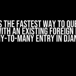 What is the Fastest Way to Query for Items with an Existing Foreign Key and Many-to-Many Entry in Django?