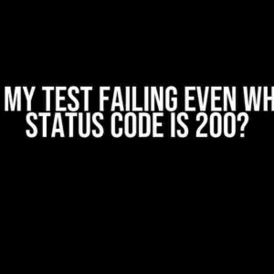 Why is my test failing even when the status code is 200?