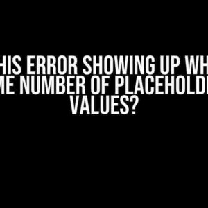 Why is this Error Showing Up When Using the Same Number of Placeholders and Values?